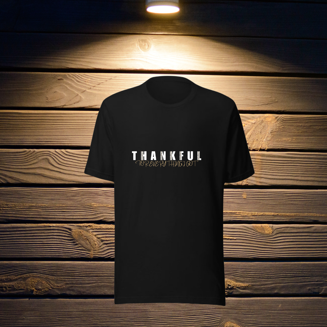 Thankful for Everything I Got | Cotton Tee