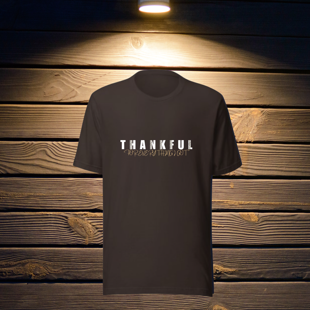Thankful for Everything I Got | Cotton Tee